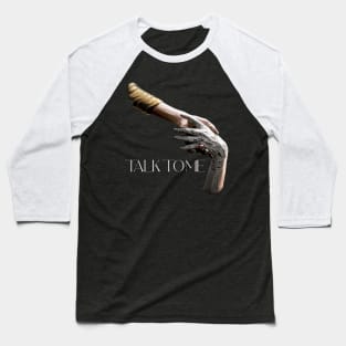 Talk To Me Baseball T-Shirt